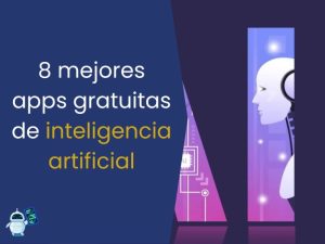 ᐅ Mejores aplicaciones gratuitas de inteligencia artificial